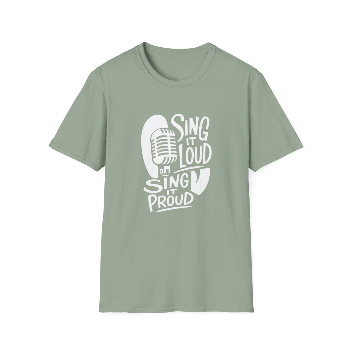 Sing It Loud, Sing It Proud T‑Shirt