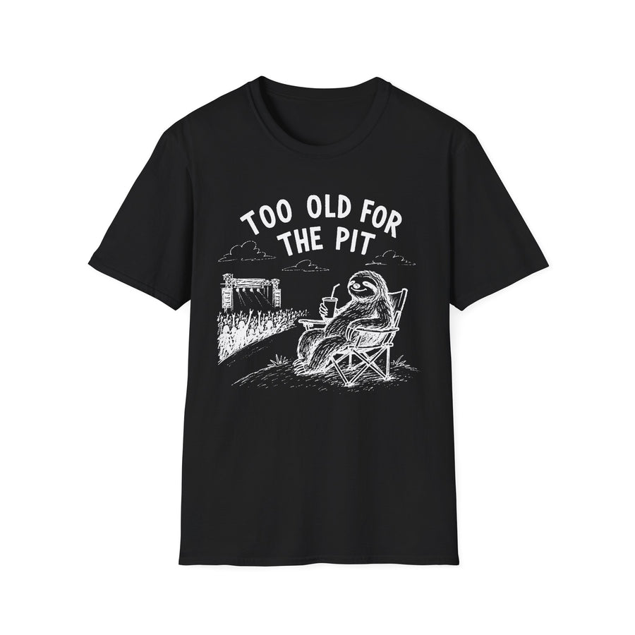 Too Old For The Pit T-Shirt