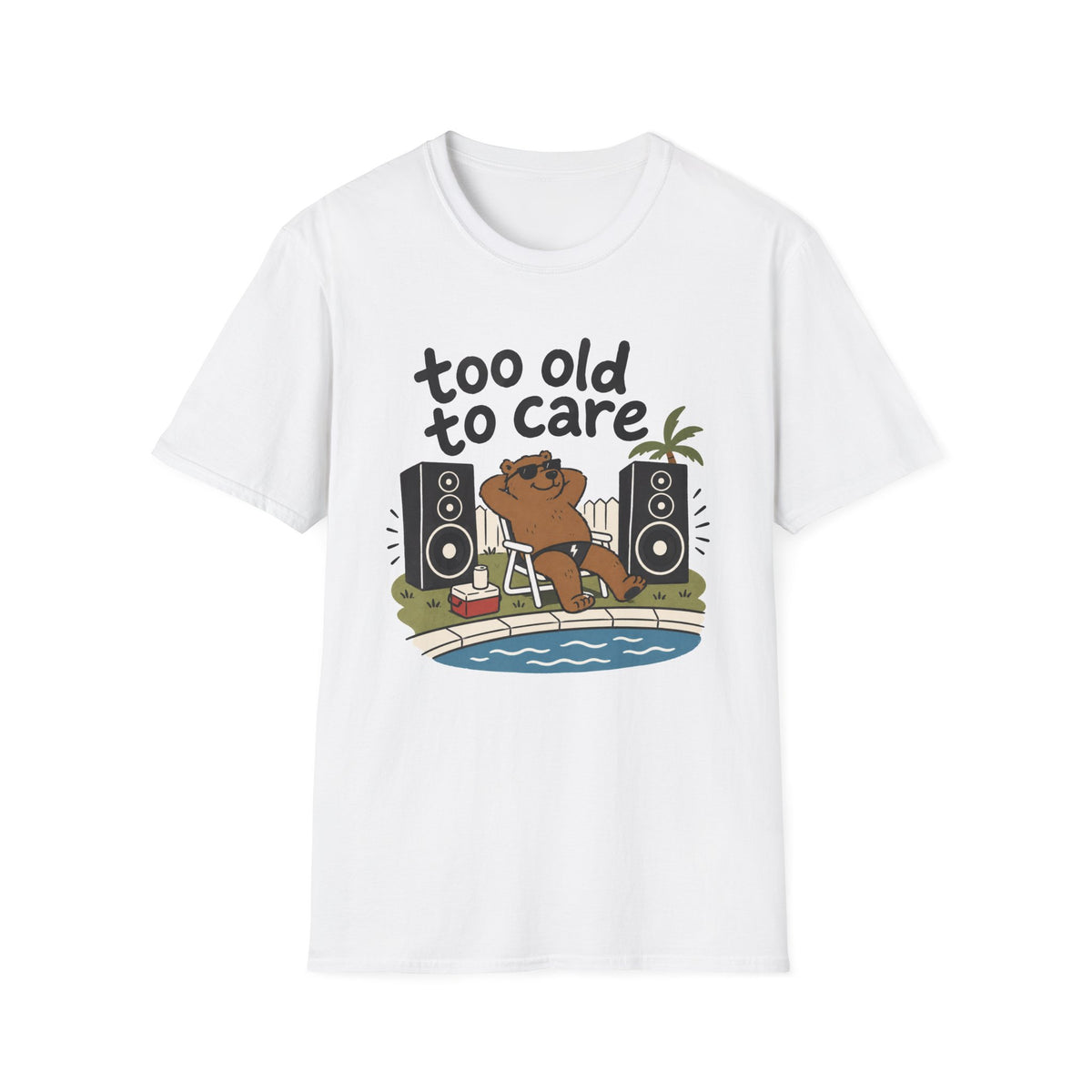 Too Old to Care T-Shirt