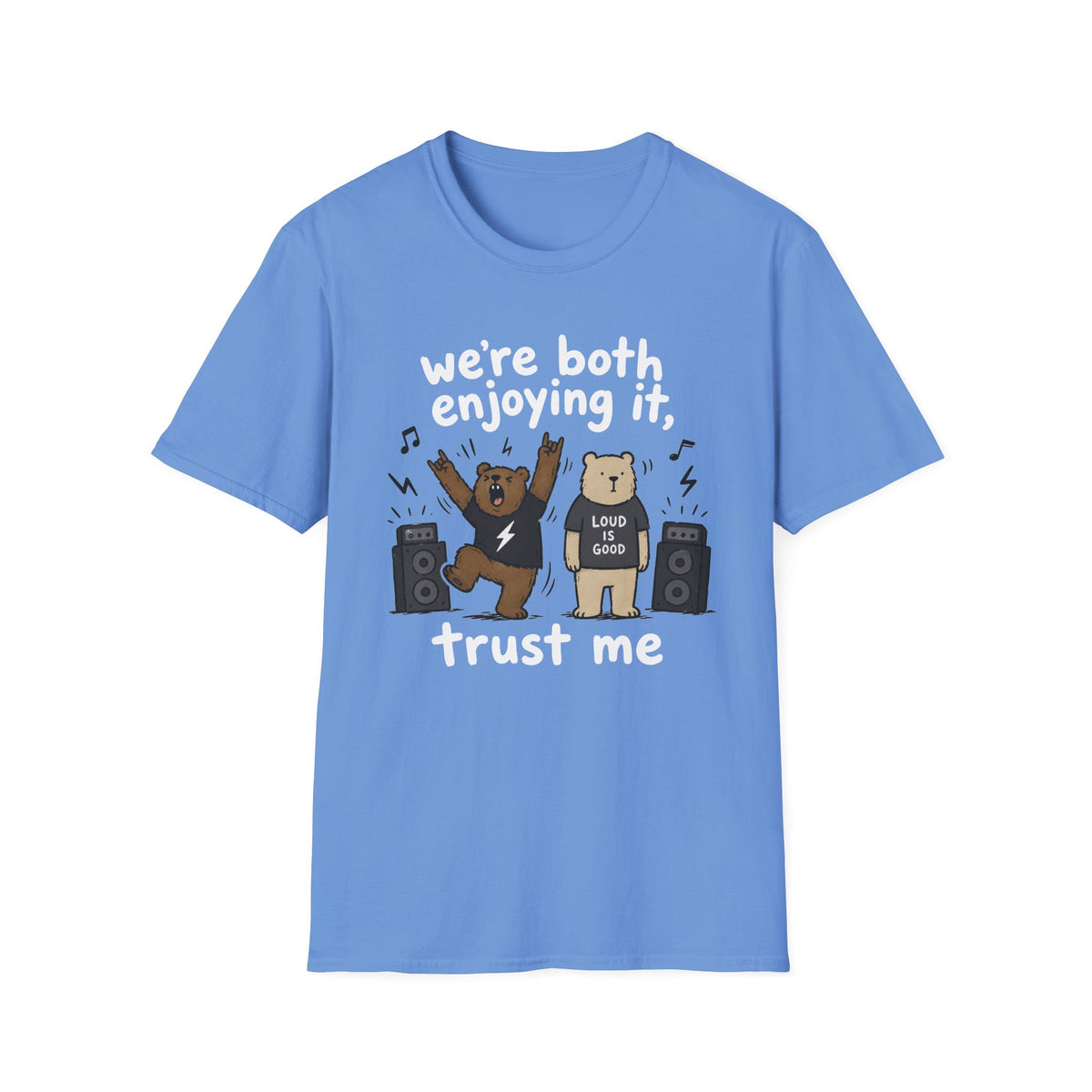 We're Both Enjoying It, Trust Me T-Shirt