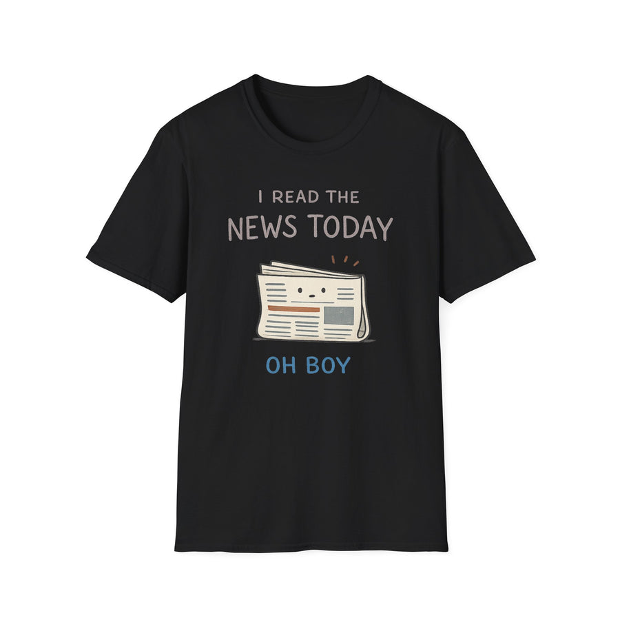 I Read The News Today T-Shirt