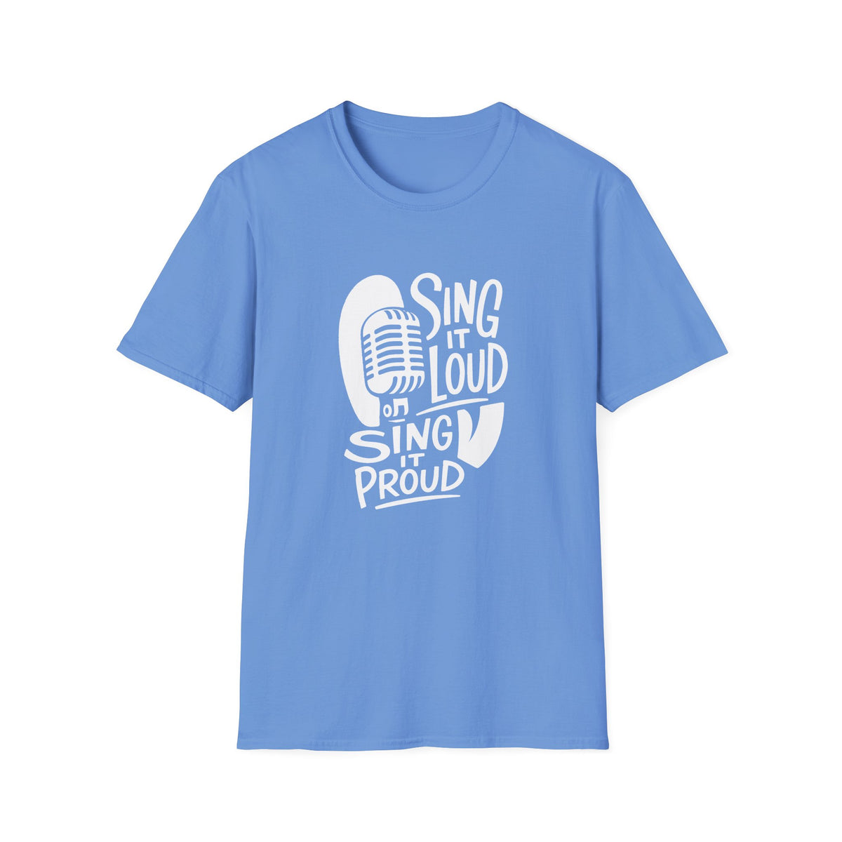 Sing It Loud, Sing It Proud T‑Shirt