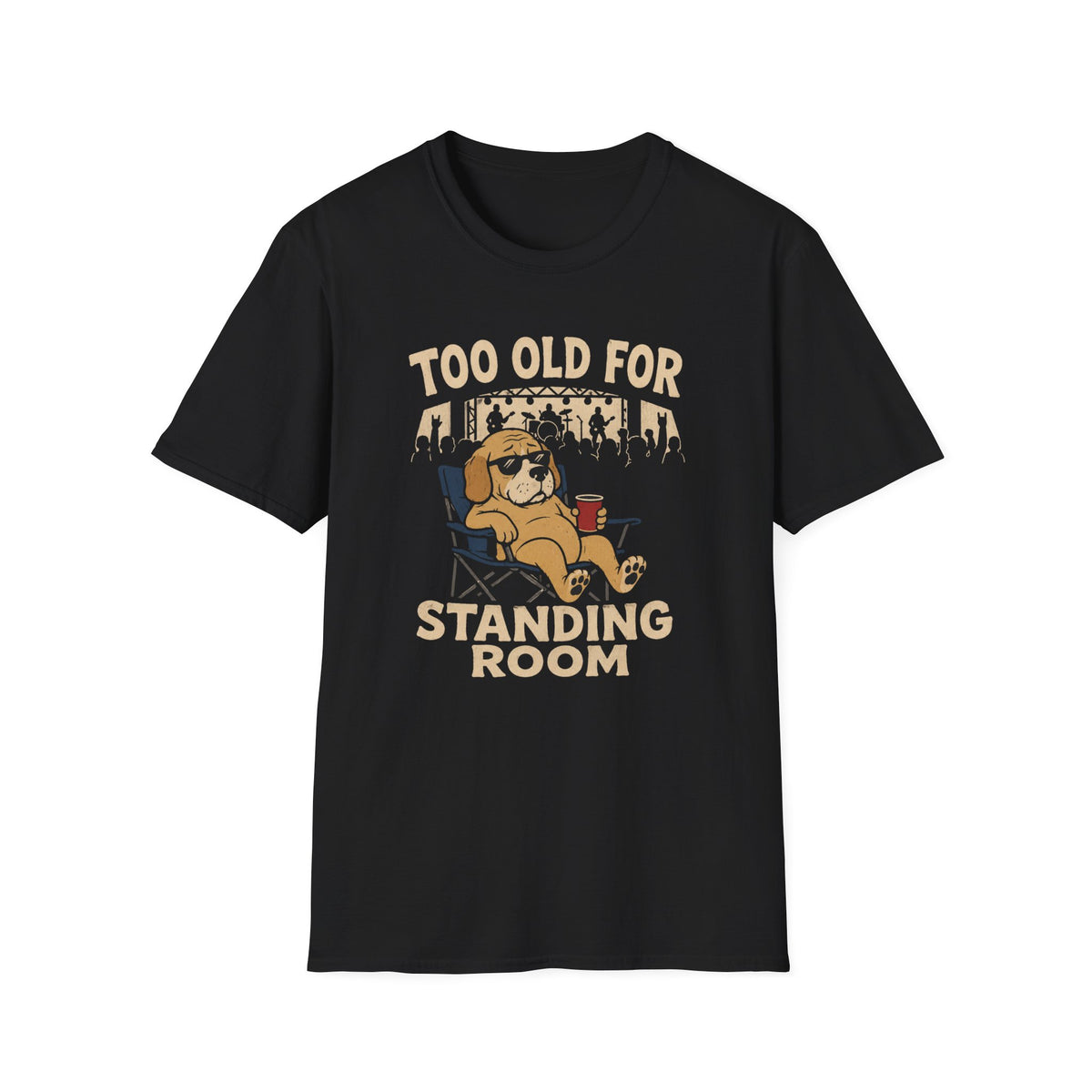 Too Old for Standing Room T‑Shirt