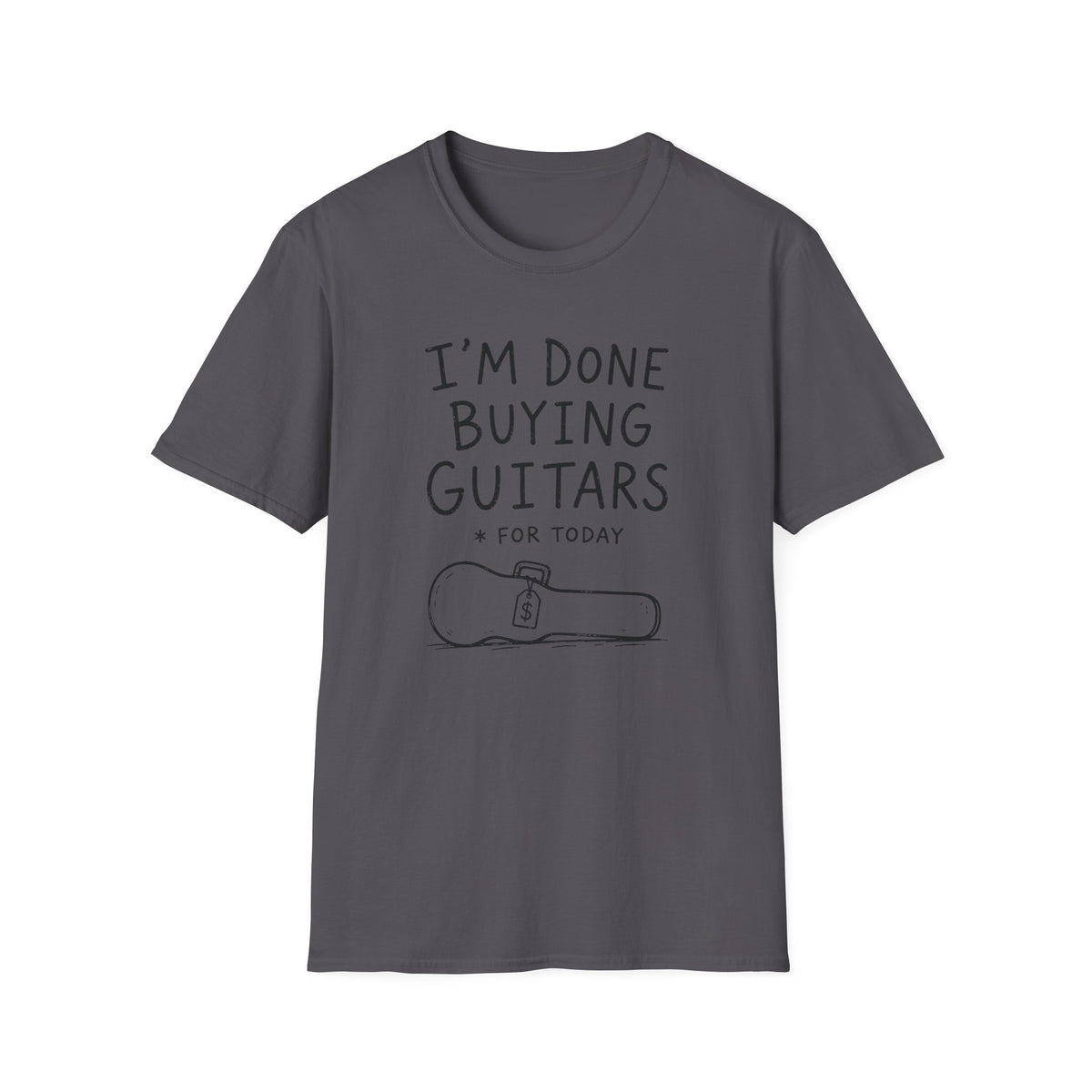 I'm Done Buying Guitars (For Today) T-Shirt