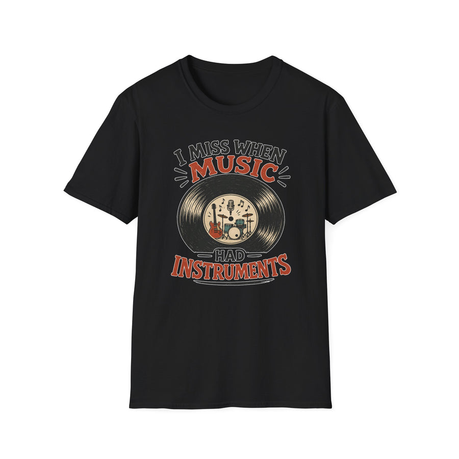 I Miss When Music Had Instruments T-Shirt