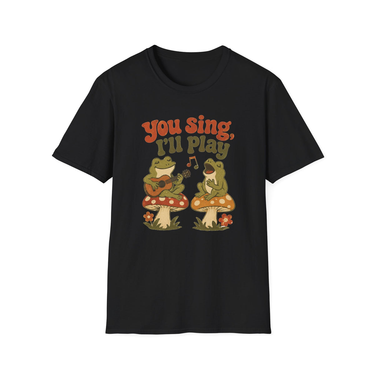 You Sing I’ll Play T-Shirt