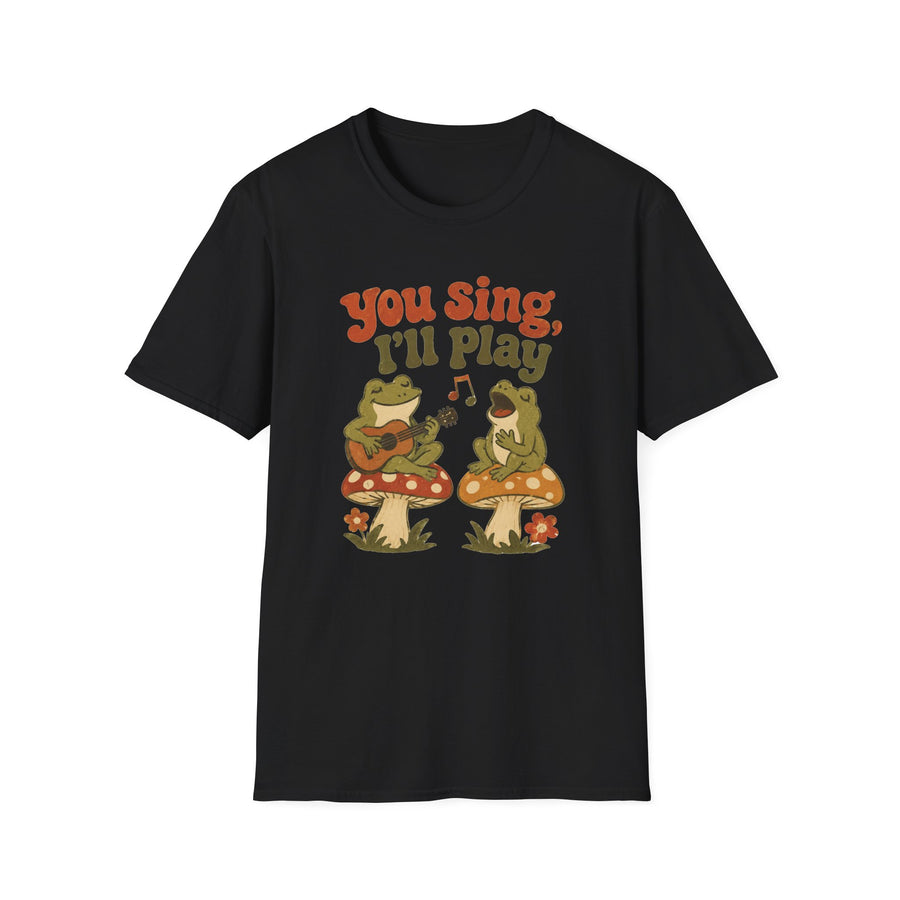 You Sing I’ll Play T-Shirt