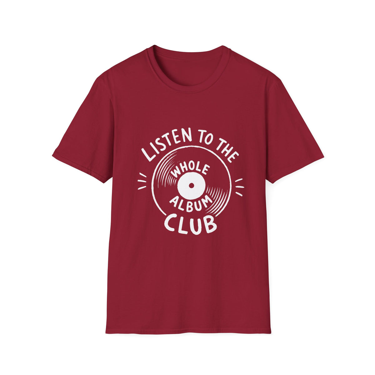 Listen to the Whole Album Club T-Shirt