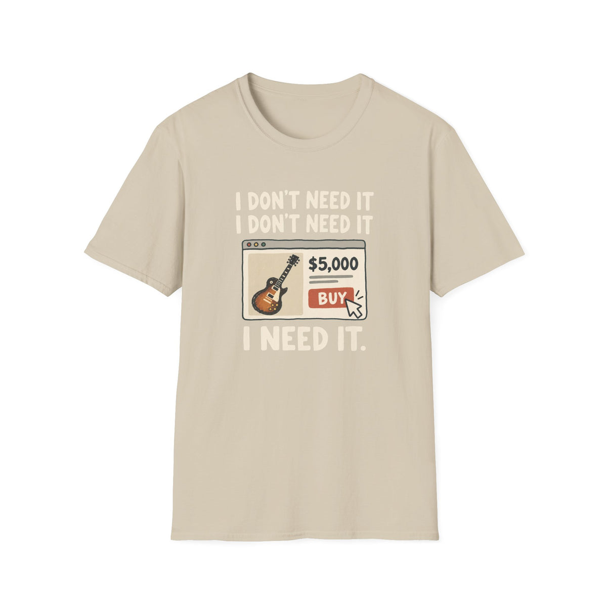 Need It T-Shirt