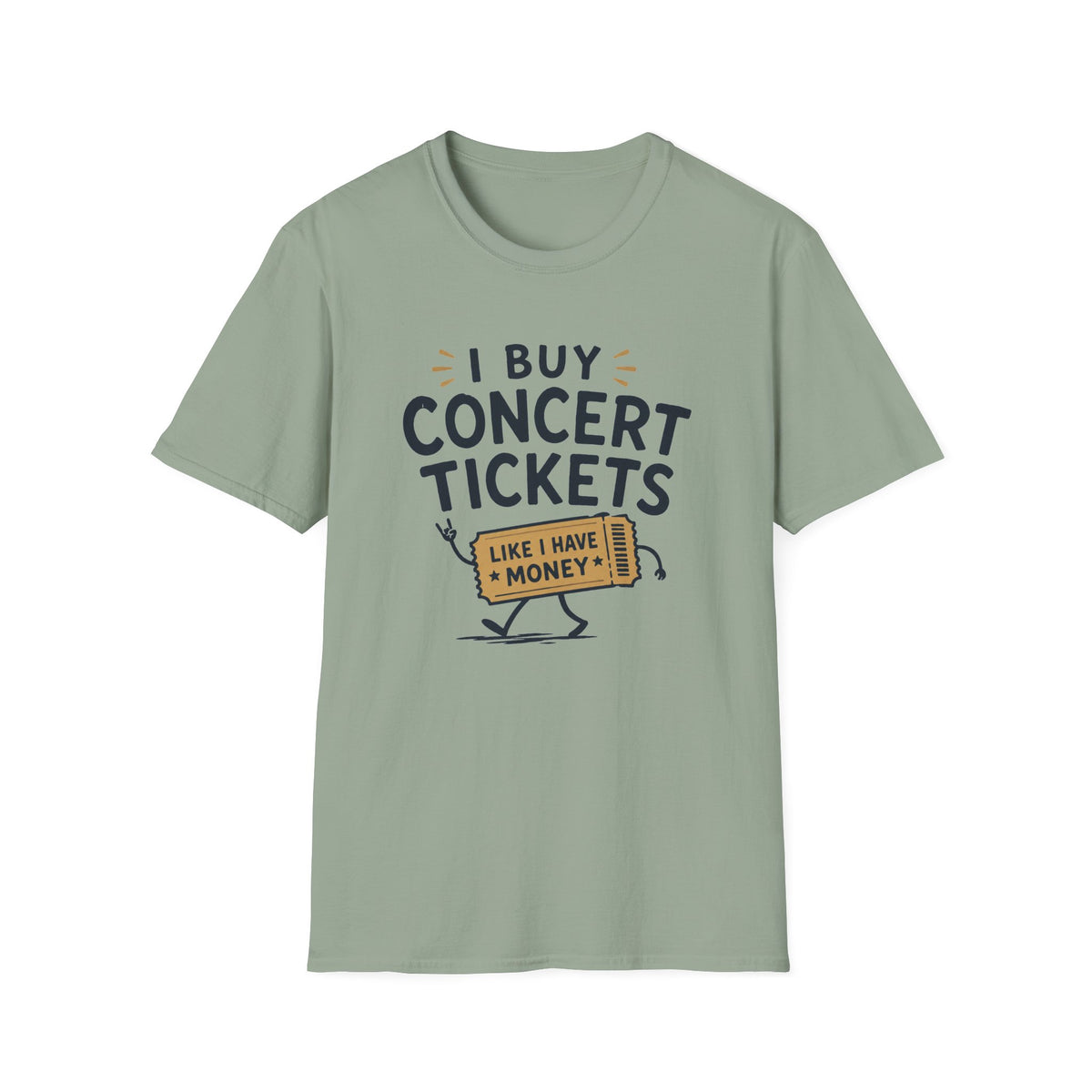 I Buy Concert Tickets Like I Have Money T-Shirt