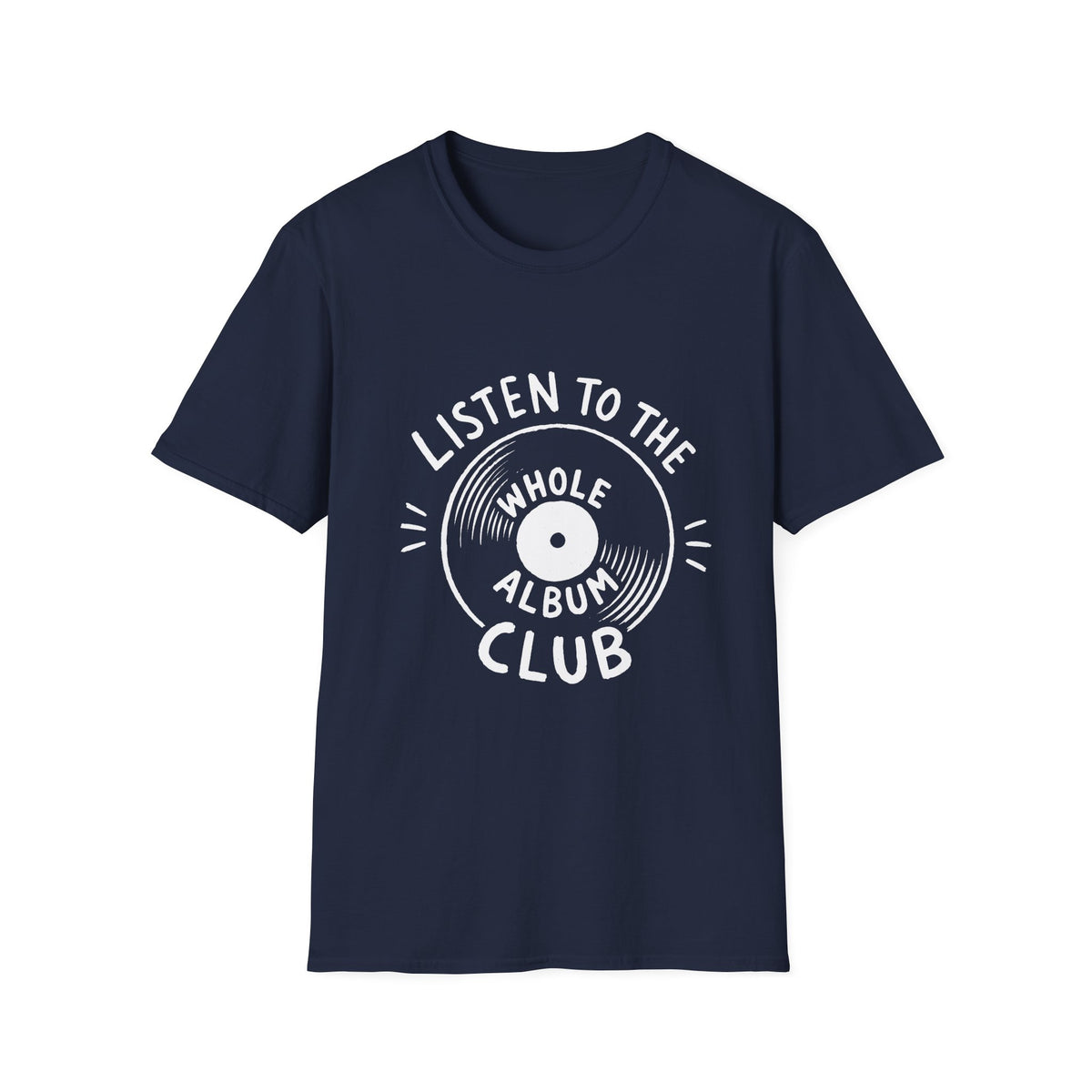 Listen to the Whole Album Club T-Shirt