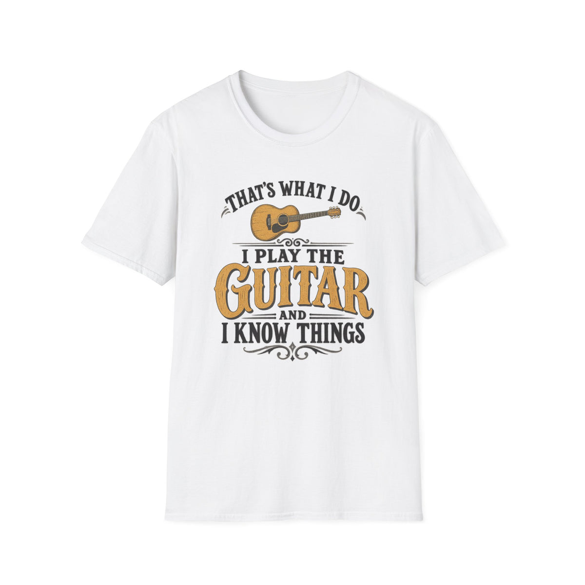 I Play Guitar And I Know Things T‑Shirt