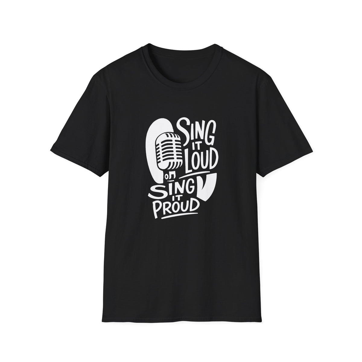 Sing It Loud, Sing It Proud T‑Shirt