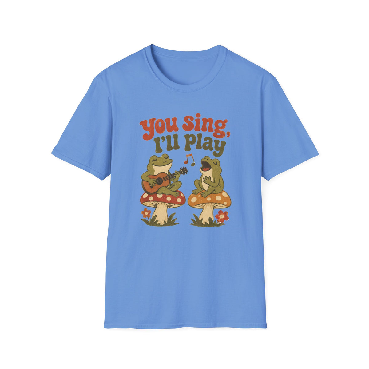 You Sing I’ll Play T-Shirt