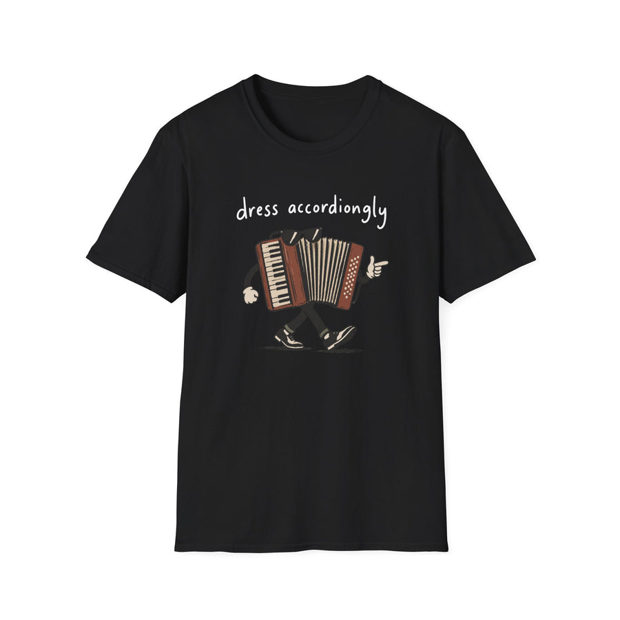 Dress Accordiongly T-Shirt
