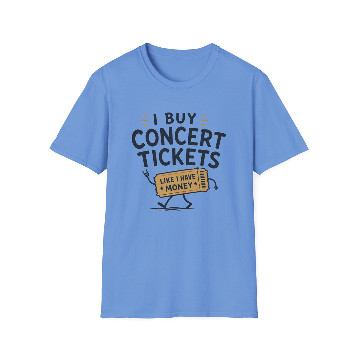 I Buy Concert Tickets Like I Have Money T-Shirt