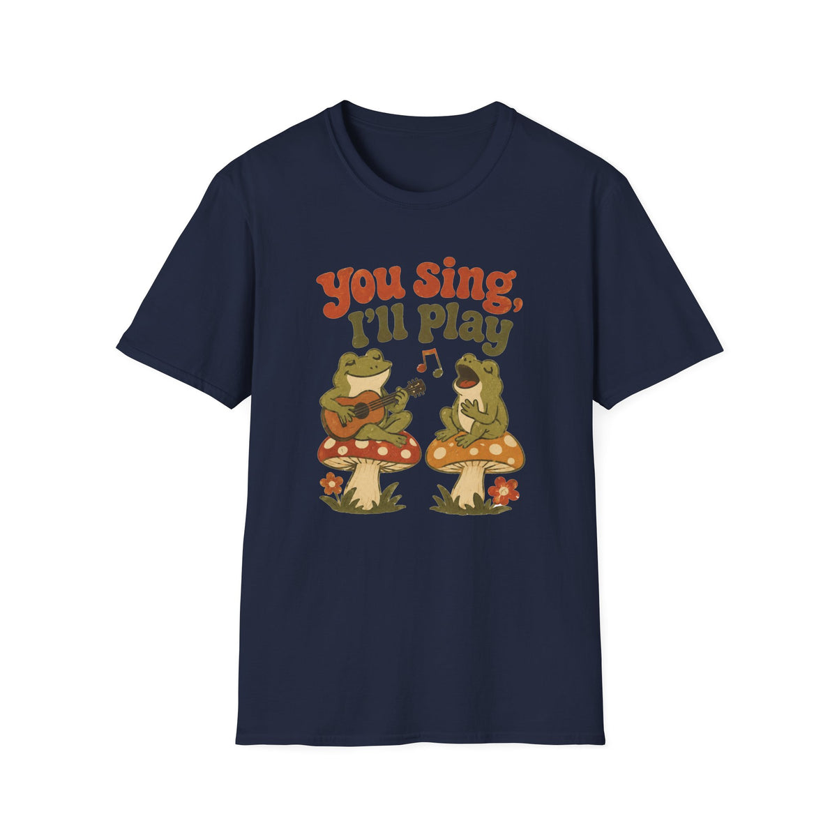 You Sing I’ll Play T-Shirt