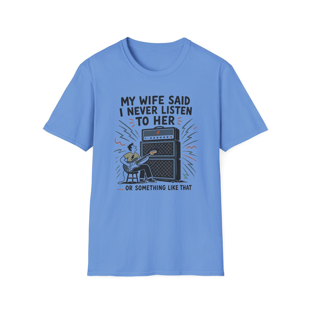My Wife Said... T-Shirt