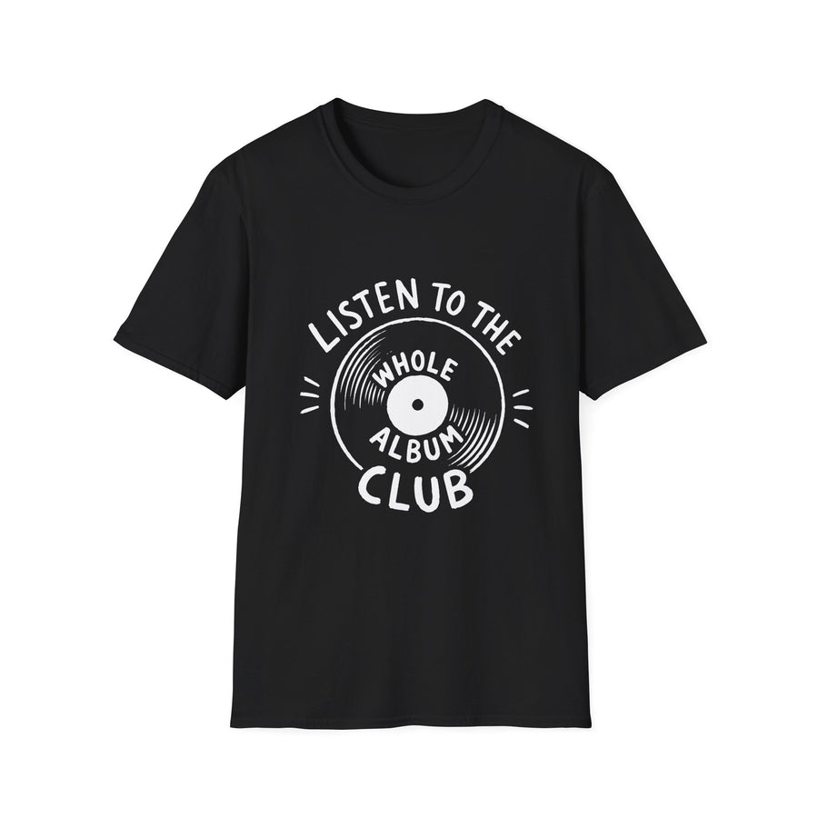 Listen to the Whole Album Club T-Shirt