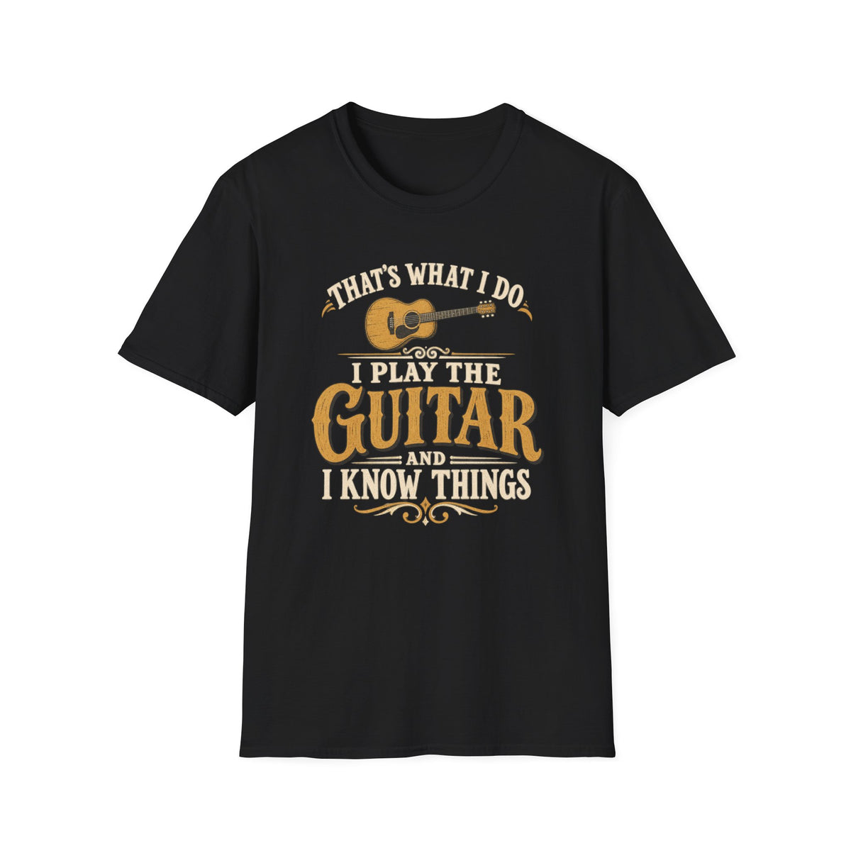 I Play Guitar And I Know Things T‑Shirt