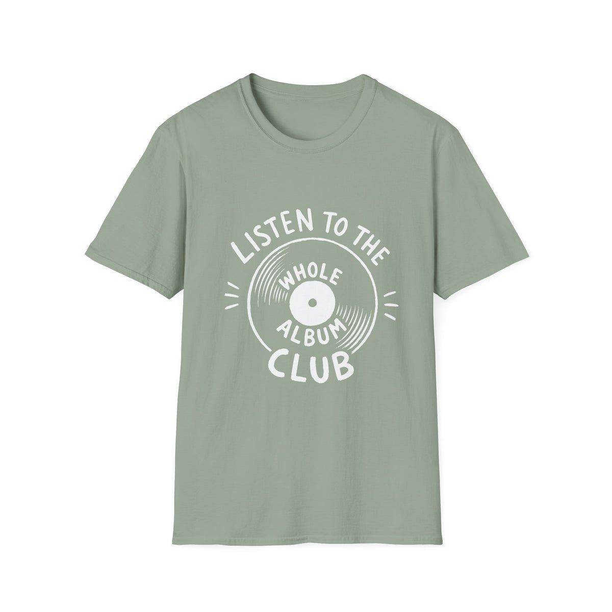 Listen to the Whole Album Club T-Shirt