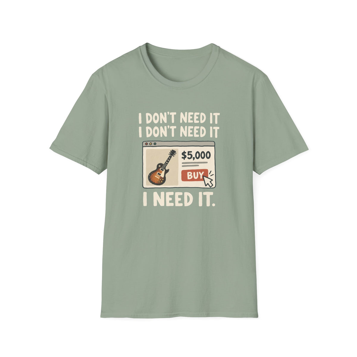 Need It T-Shirt