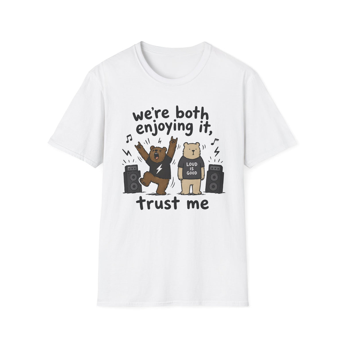 We're Both Enjoying It, Trust Me T-Shirt