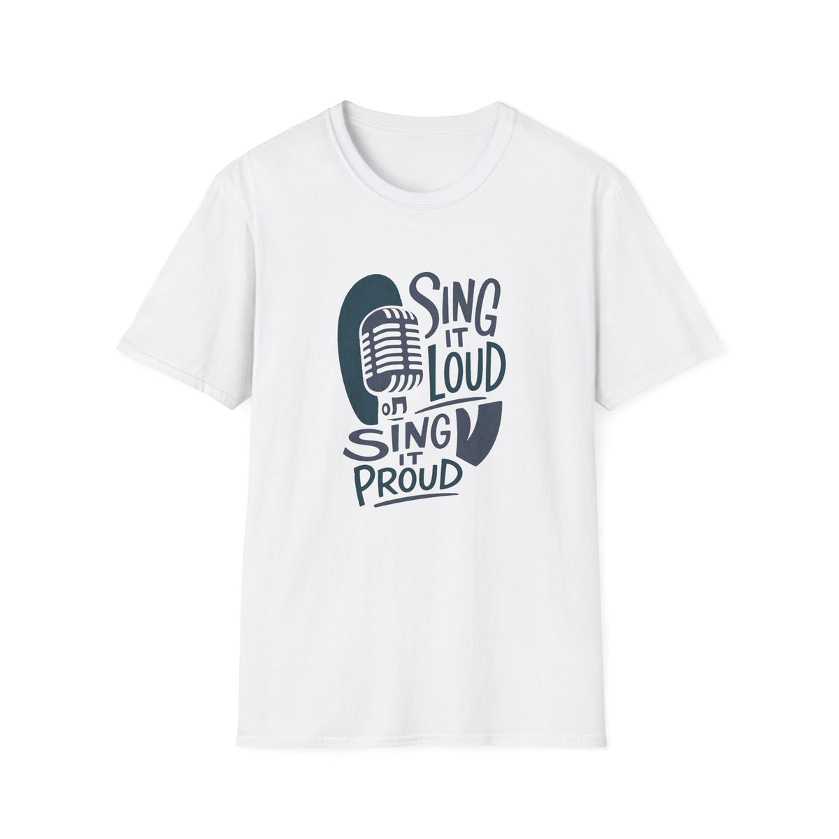 Sing It Loud, Sing It Proud T‑Shirt
