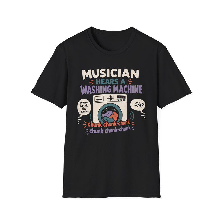 Musician Hears a Washing Machine T-Shirt