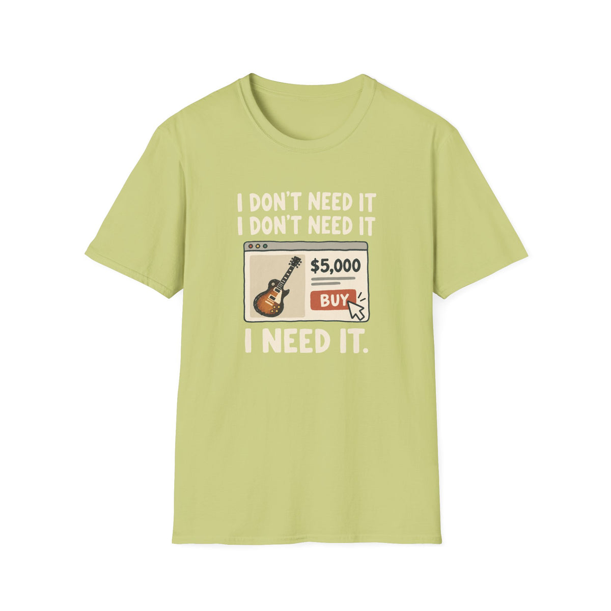 Need It T-Shirt