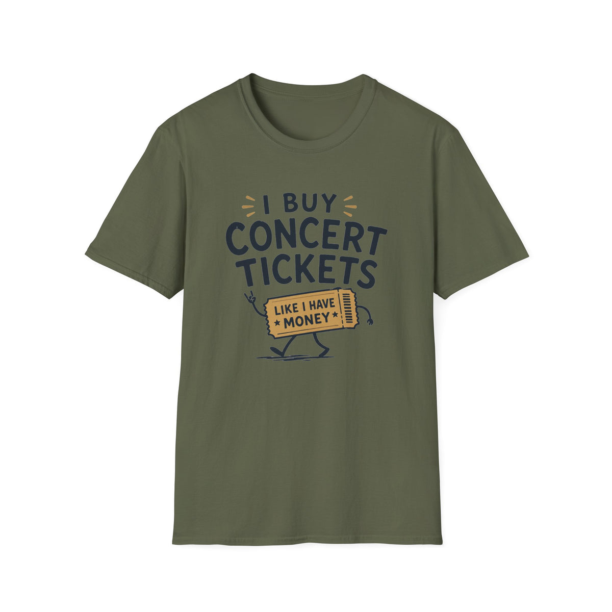 I Buy Concert Tickets Like I Have Money T-Shirt