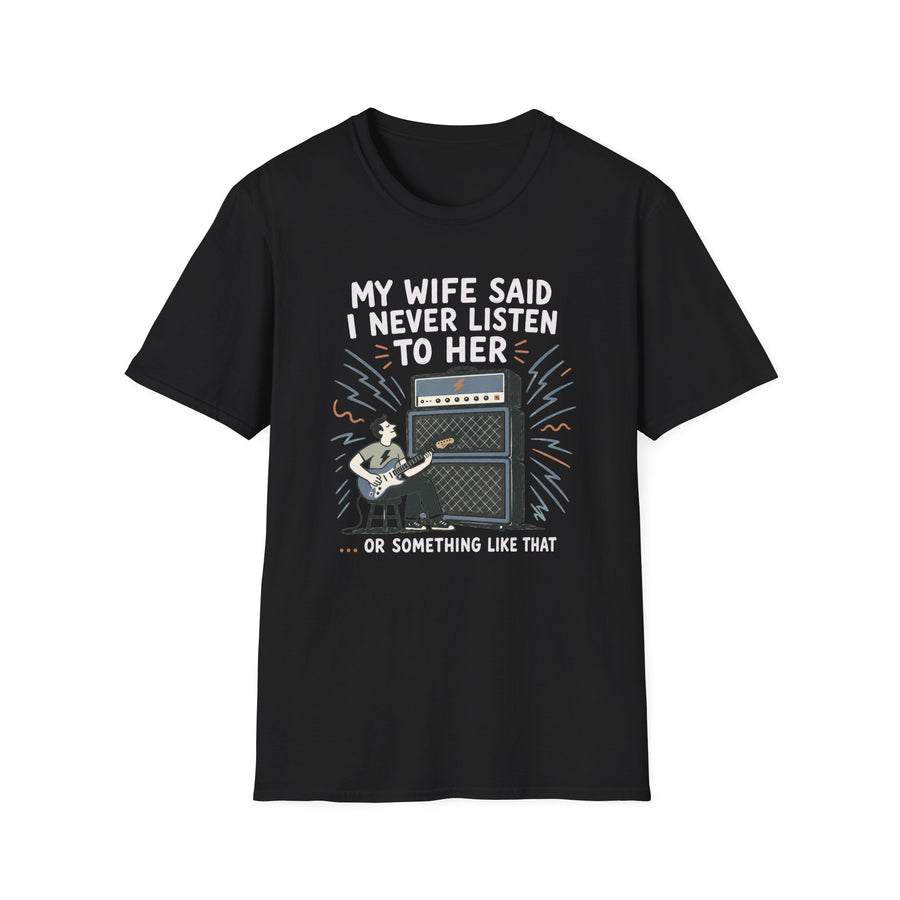 My Wife Said... T-Shirt