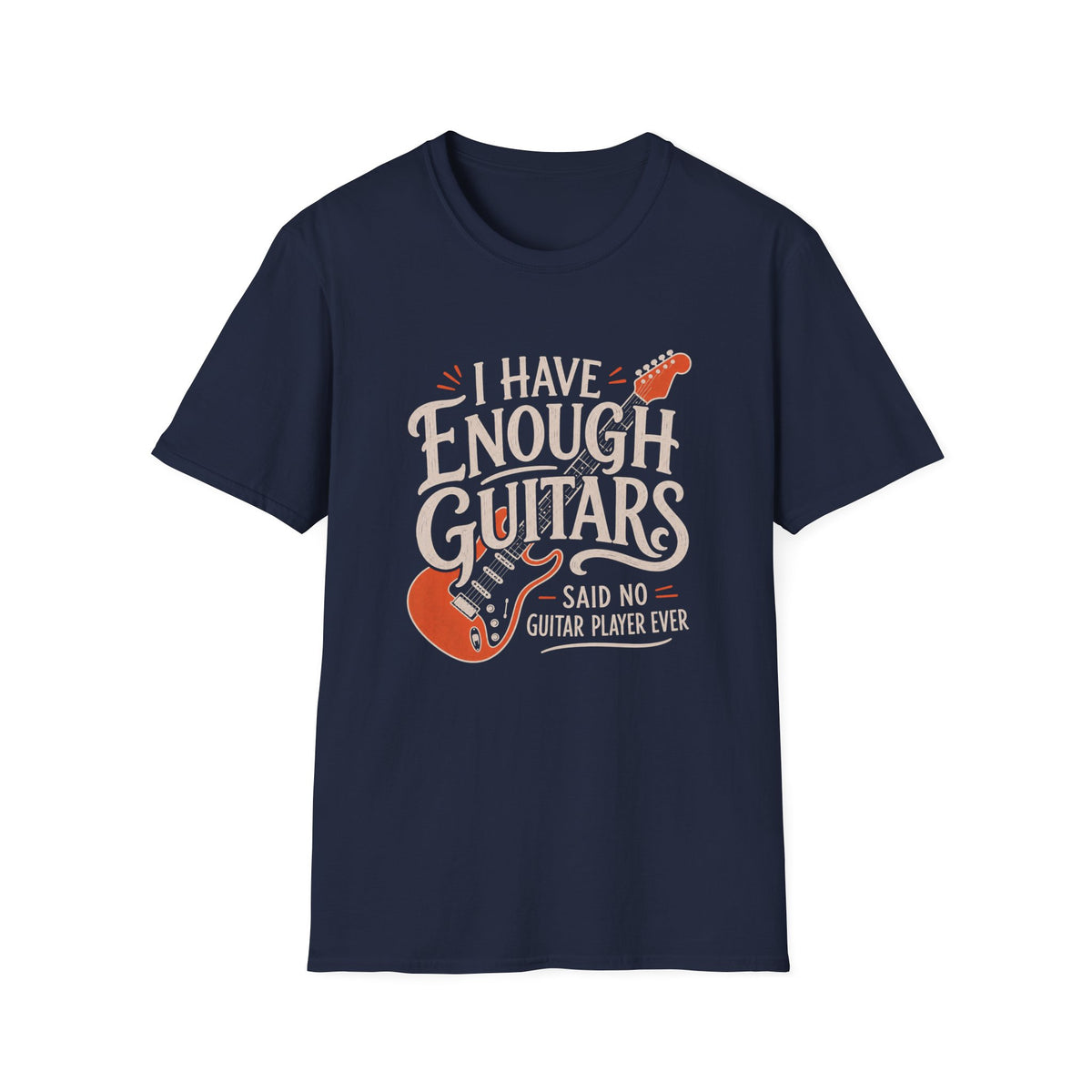 I Have Enough Guitars T-Shirt