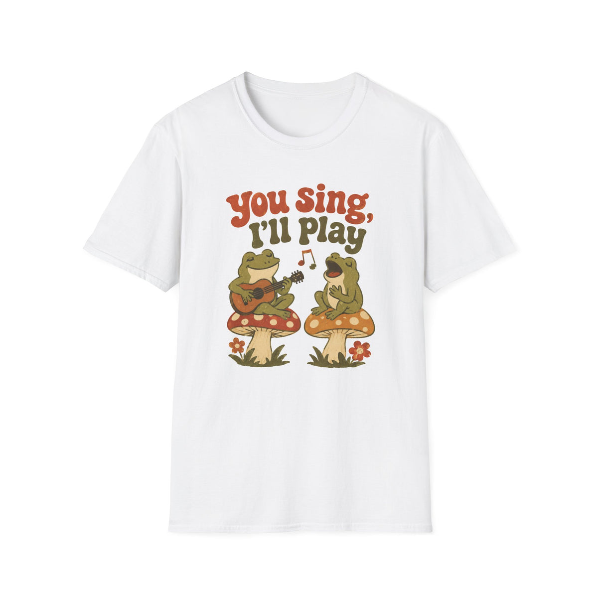 You Sing I’ll Play T-Shirt