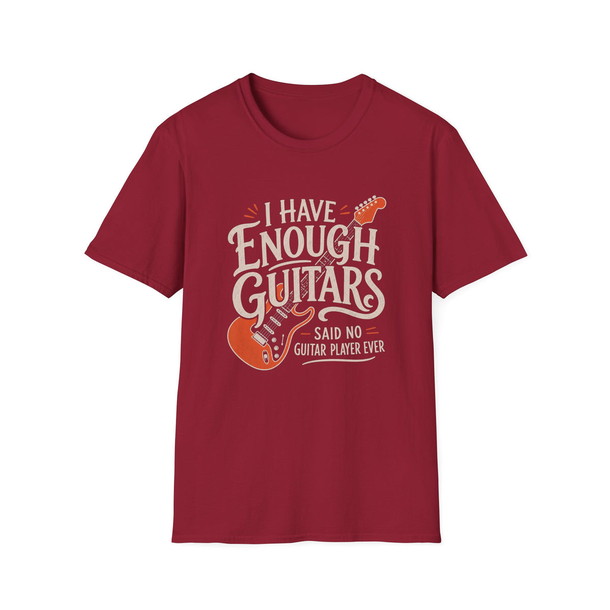 I Have Enough Guitars T-Shirt
