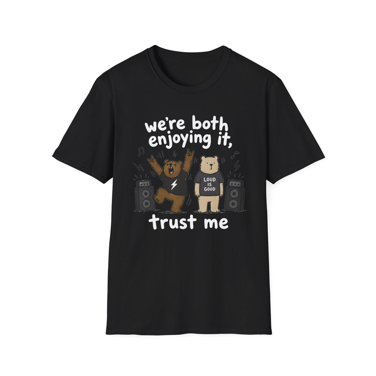 We're Both Enjoying It, Trust Me T-Shirt