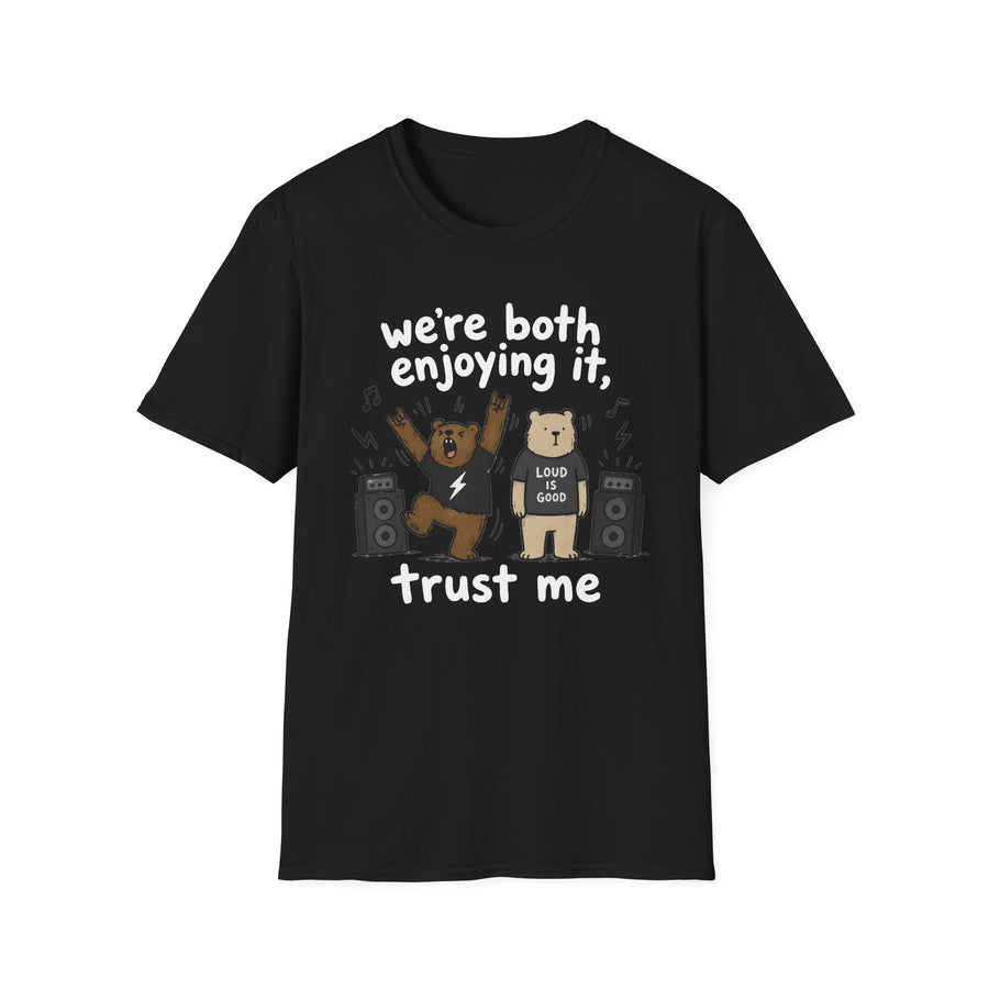 We're Both Enjoying It, Trust Me T-Shirt