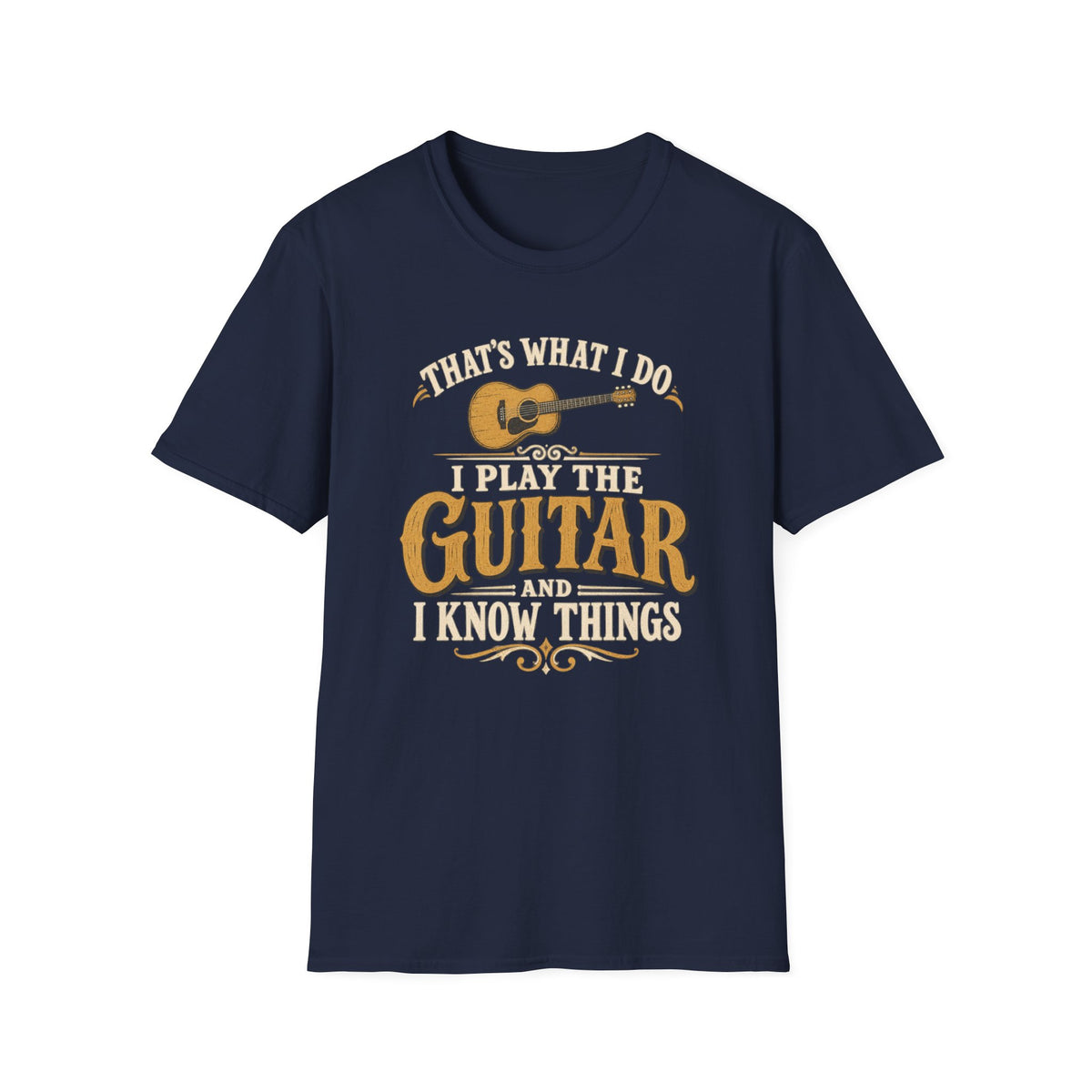 I Play Guitar And I Know Things T‑Shirt
