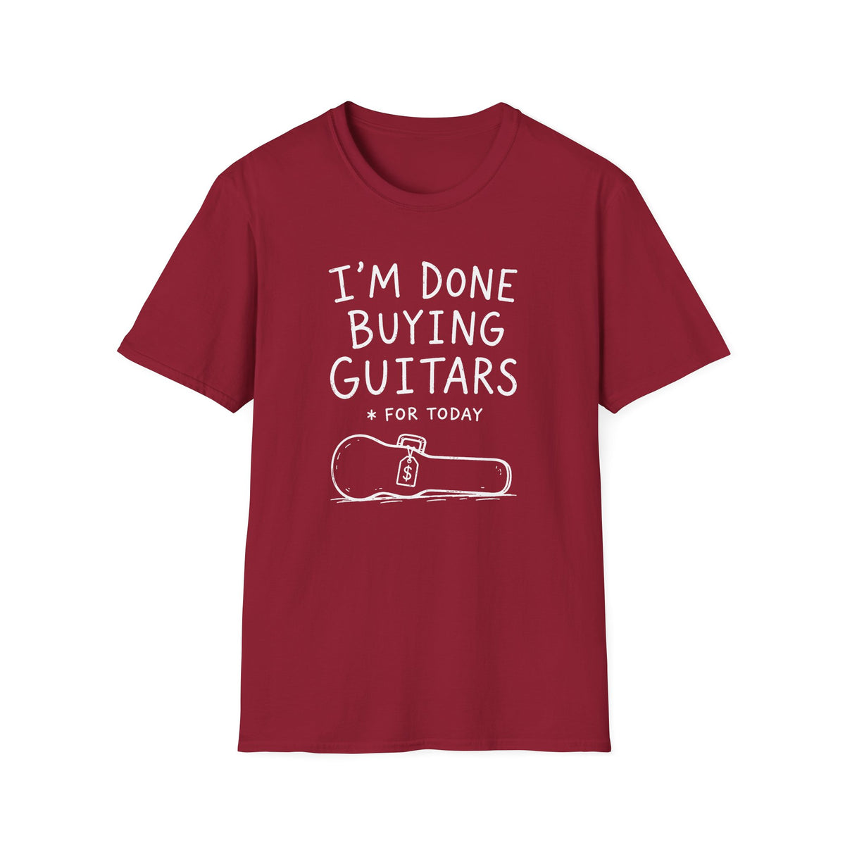 I'm Done Buying Guitars (For Today) T-Shirt