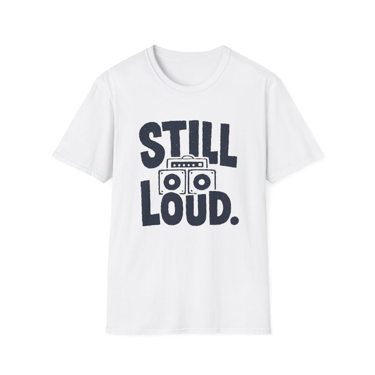 Still Loud T-Shirt