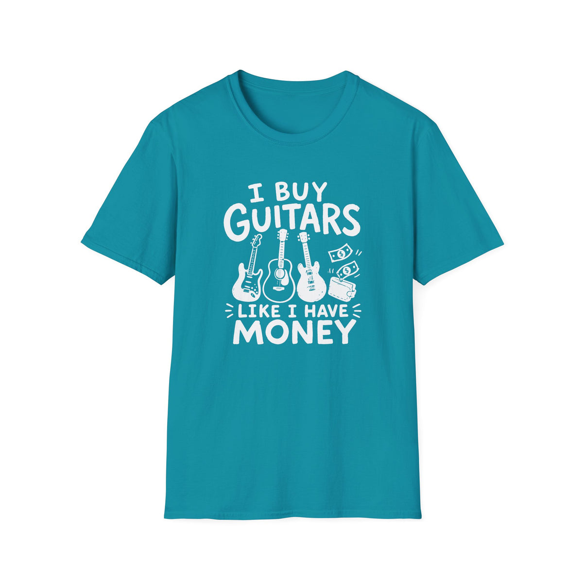 I Buy Guitars Like I Have Money T-Shirt