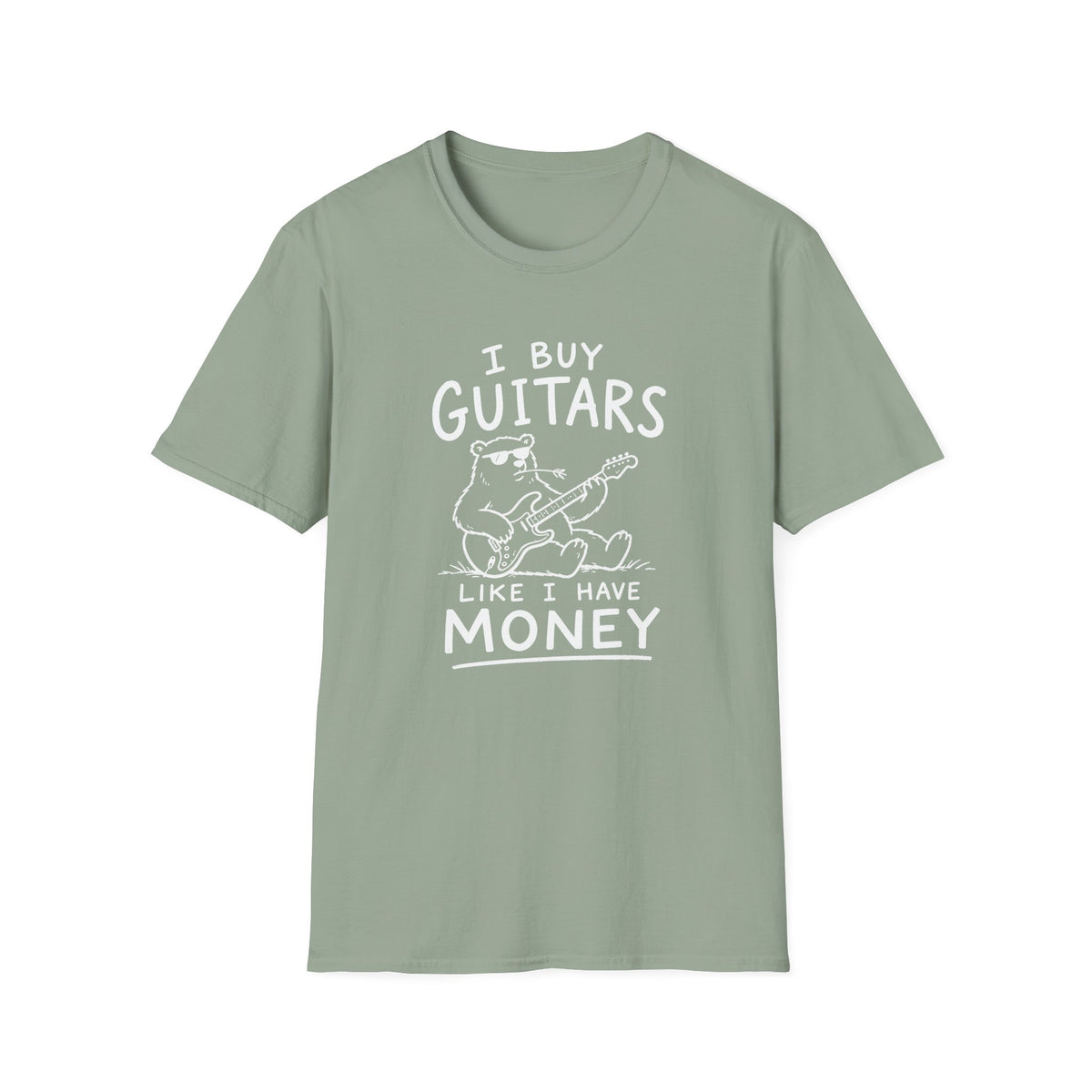 I Buy Guitars Like I Have Money T-Shirt