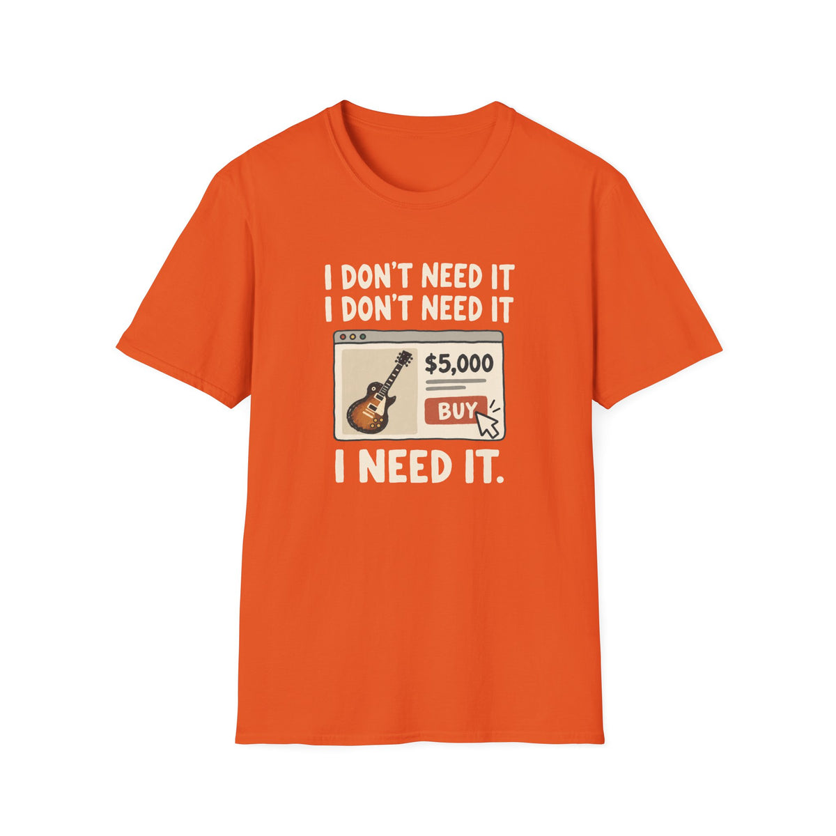Need It T-Shirt