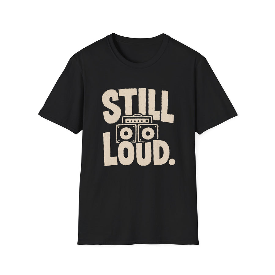 Still Loud T-Shirt