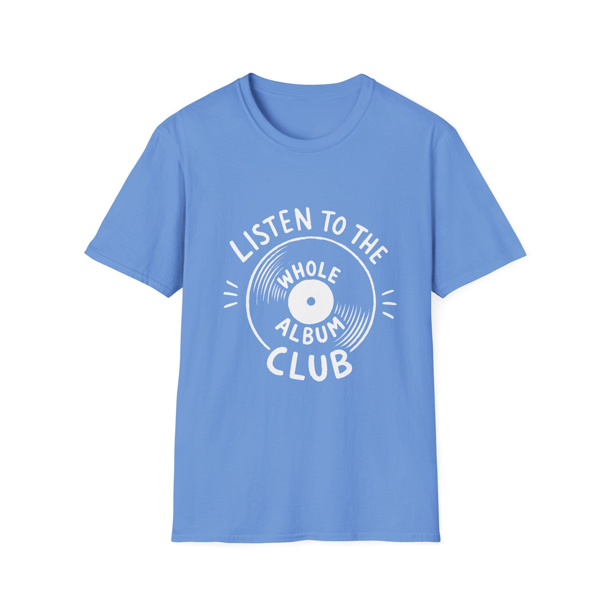 Listen to the Whole Album Club T-Shirt