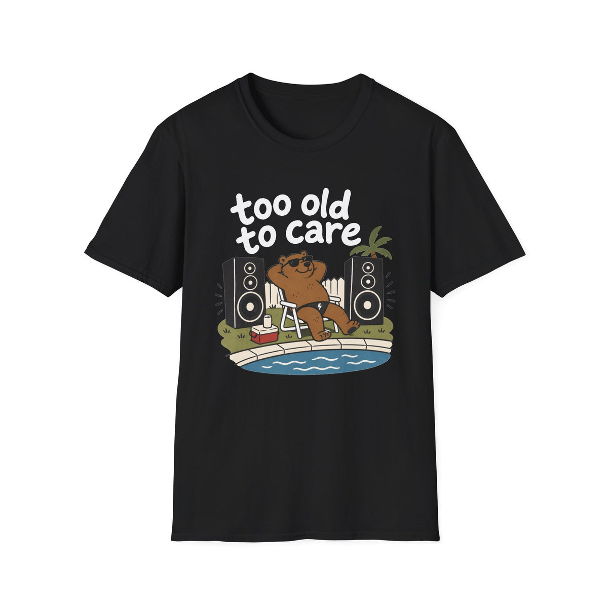 Too Old to Care T-Shirt