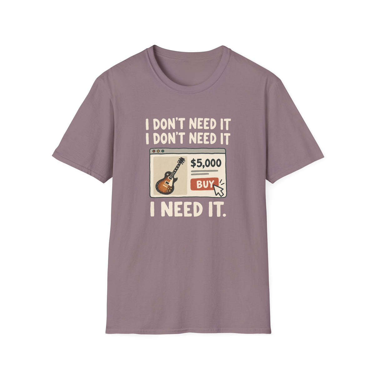 Need It T-Shirt