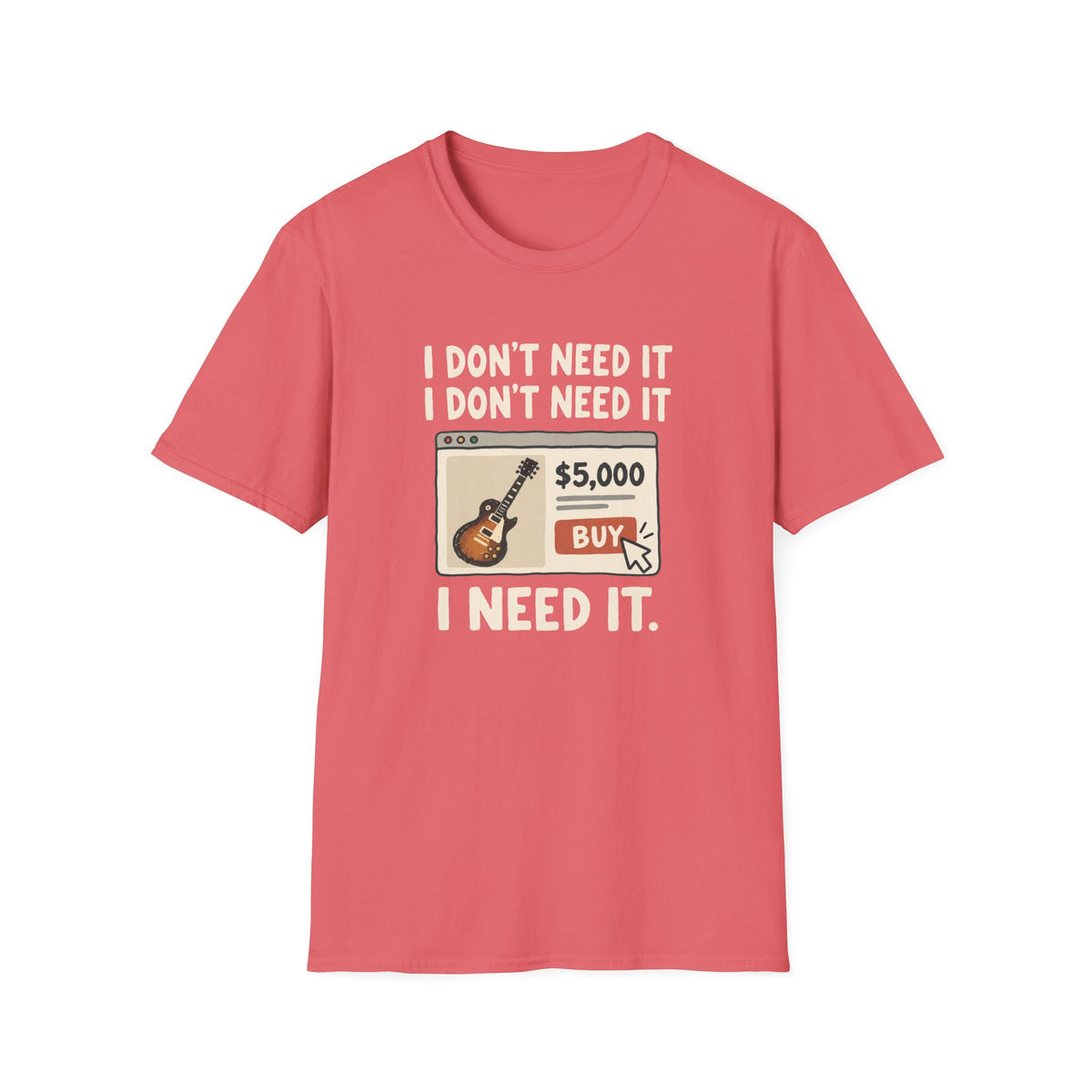 Need It T-Shirt