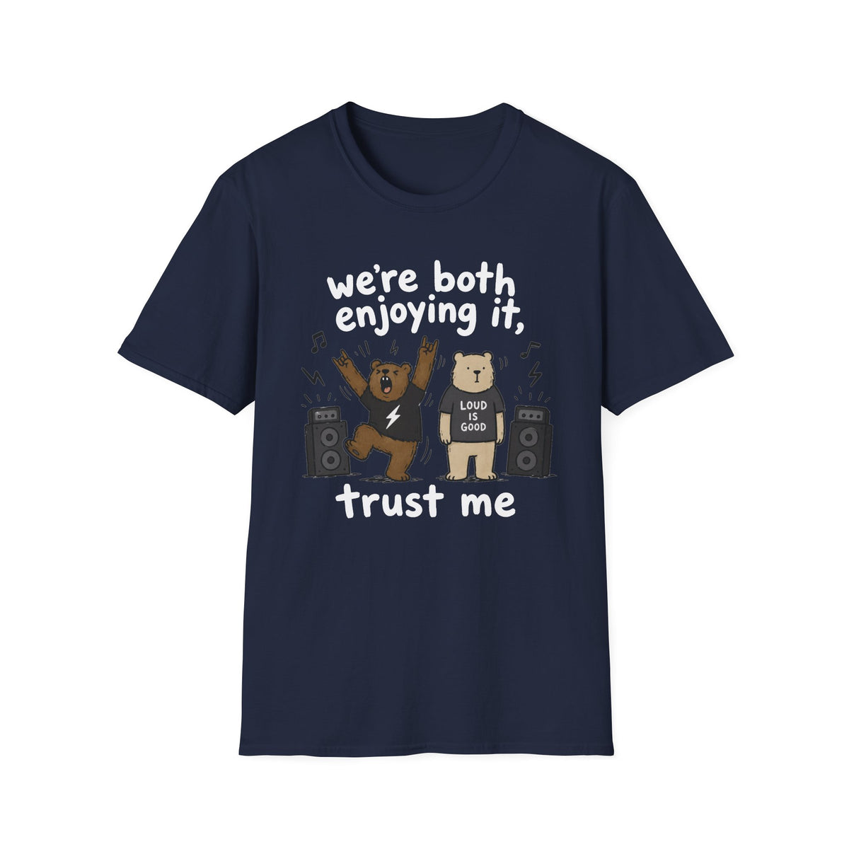 We're Both Enjoying It, Trust Me T-Shirt