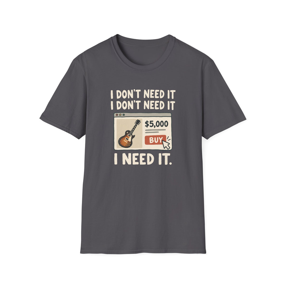 Need It T-Shirt